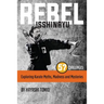 Rebel Isshinryu: The 57 Challenges: Exploring Karate Myths, Madness and Mysteries