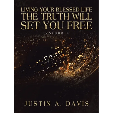 Living Your Blessed Life the Truth Will Set You Free: Volume 1