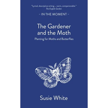 The Gardener and the Moth: Planting for Moths and Butterflies