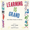 Learning Is Grand: And Other Poems & Stories
