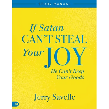 If Satan Can't Steal Your Joy... Study Manual: He Can't Keep Your Goods