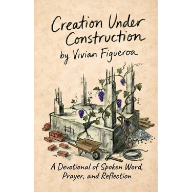 Creation Under Construction: A Devotional of Spoken Word, Prayer, and Reflection