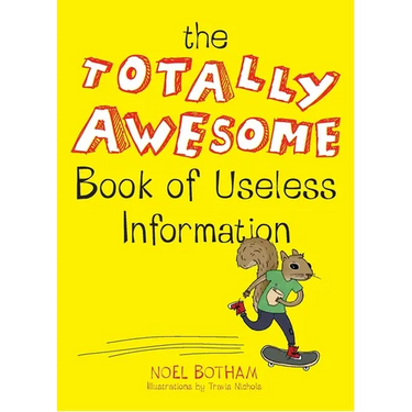 The Totally Awesome Book of Useless Information: A Fun Facts Book for Kids