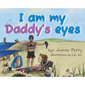 I am my Daddy's eyes