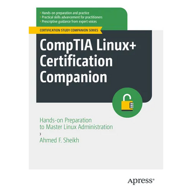 Comptia Linux+ Certification Companion: Hands-On Preparation to Master Linux Administration