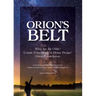 Orion's Belt What Are the Odds? Cosmic Coincidence or Divine Design? Orion Constellation: An Astronomical/Biblical Perspective of the Majestic Constel