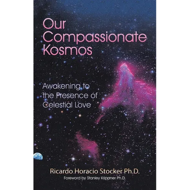 Our Compassionate Kosmos: Awakening to the Presence of Celestial Love