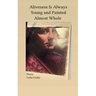 Aliveness Is Always Young and Painted Almost Whole