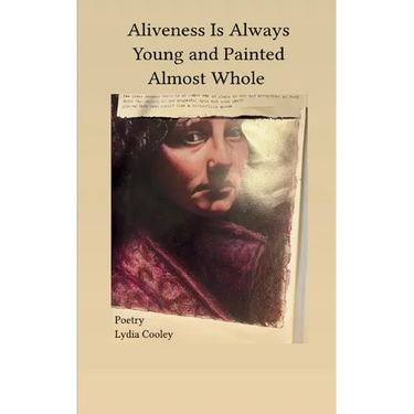 Aliveness Is Always Young and Painted Almost Whole