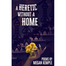 A Heretic Without A Home