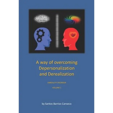 A Way of Overcoming Depersonalization and Derealization: Unreality Disorder