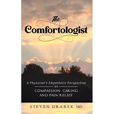 The Comfortologist: A Physician's Empathetic Perspective on Compassion, Caring, and Pain Relief