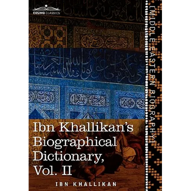 Ibn Khallikan's Biographical Dictionary, Vol. II (in 4 Volumes)