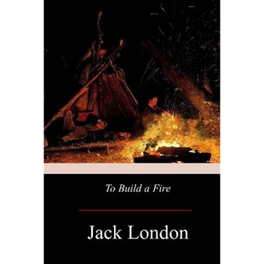 To Build A Fire