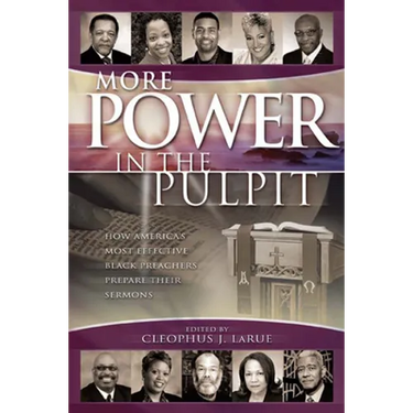 More Power in the Pulpit: How America's Most Effective Black Preachers Prepare Their Sermons