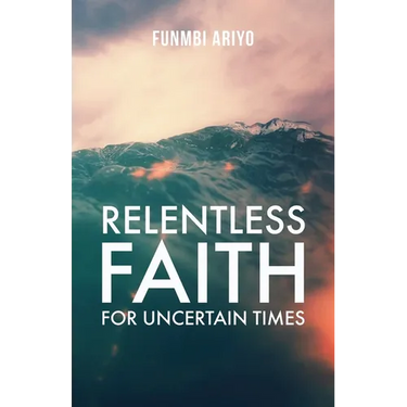 Relentless Faith for Uncertain Times