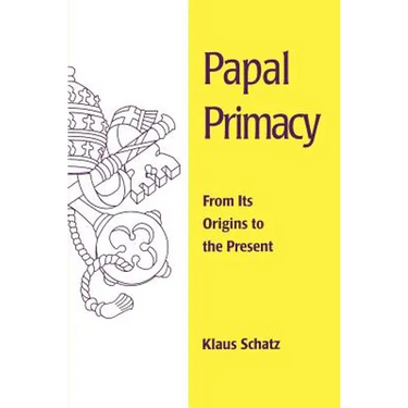 Papal Primacy: From Its Origins to the Present