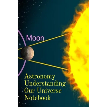 Astronomy Understanding Our Universe Notebook: Test Prep For Beginners Of Astrophysics and Solar Physics - Paperback Notebook - 6" x 9" inches
