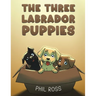 The Three Labrador Puppies