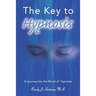 The Key to Hypnosis: A Journey Into the World of Hypnosis