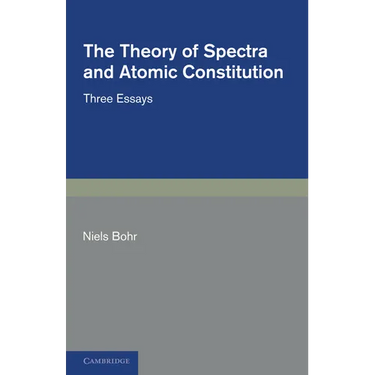 The Theory of Spectra and Atomic Constitution: Three Essays