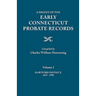 Digest of the Early Connecticut Probate Records. in Three Volumes. Volume I: Hartford District, 1635-1700