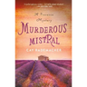 Murderous Mistral: A Provence Mystery