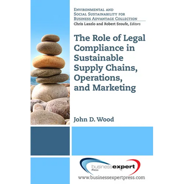 The Role of Legal Compliance in Sustainable Supply Chains, Operations, and Marketing ​