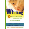 Whining: 3 Steps to Stopping It Before the Tears and Tantrums Start