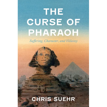 The Curse of Pharaoh: Suffering, Character, and Villainy
