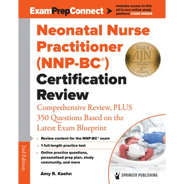 Neonatal Nurse Practitioner (Nnp-Bc(r)) Certification Review: Comprehensive Review, Plus 350 Questions Based on the Latest Exam Blueprint