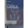 A Theory of Catastrophe