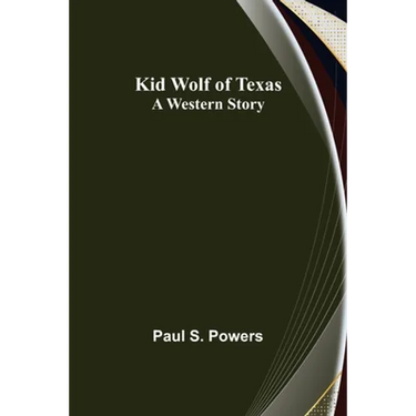 Kid Wolf of Texas; A Western Story