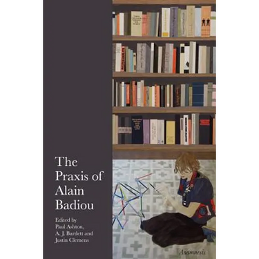 The Praxis of Alain Badiou