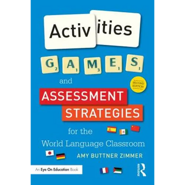 Activities, Games, and Assessment Strategies for the World Language Classroom