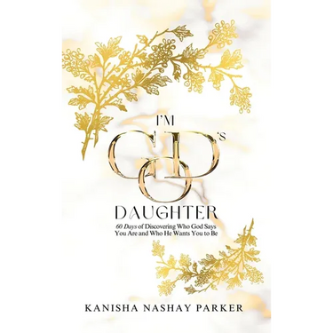 I'm God's Daughter: 60 Days of Discovering Who God Says You Are and Who He Wants You to Be