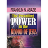 The Prevailing Power in the Blood of Jesus: Blood of Jesus