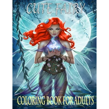 Cute Fairy: Coloring book for adults - Beautiful Fairies, Elves, Warriors, Trolls, Magical Pixies, Women Portraits