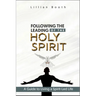 Following the Leading of the Holy Spirit: A Guide to Living a Spirit-Led Life