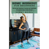 Home Workout for Beginners: The Very Best Collection of Exercise and Fitness Books (The Essential Guide to Home Workout)