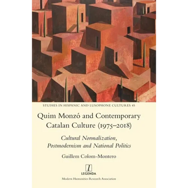 Quim Monzó and Contemporary Catalan Culture (1975-2018): Cultural Normalization, Postmodernism and National Politics