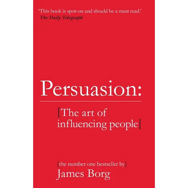 Persuasion: The Art of Influencing People