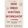 The One Week Writing Workshop: 7 Days to Spark, Boost or Revive Your Novel