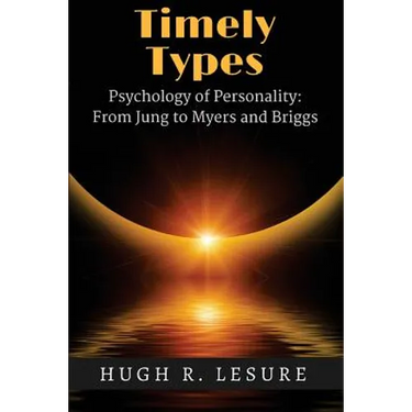 Timely Types: The Psychology of Personality: From Jung to Myers and Briggs
