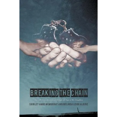 Breaking the Chain: Life and Times of a Convict Through the Eyes of His Daughters