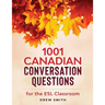 1001 Canadian Conversation Questions for the ESL Classroom