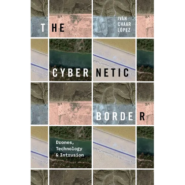 The Cybernetic Border: Drones, Technology, and Intrusion