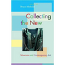 Collecting the New: Museums and Contemporary Art
