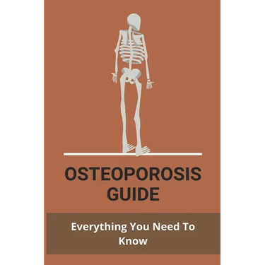 Osteoporosis Guide: Everything You Need To Know: Strongest Bones In The Body