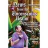 News from the Unconscious Realm: Hard-Nosed Journalism to Plumb the Depths of the Psyche